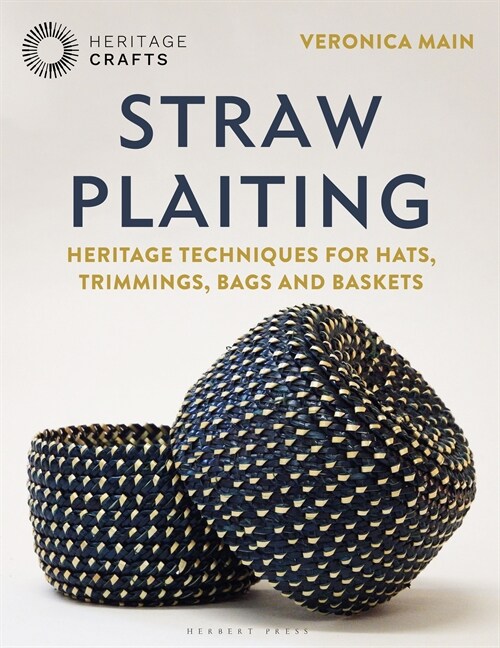Straw Plaiting : Heritage Techniques for Hats, Trimmings, Bags and Baskets (Hardcover)