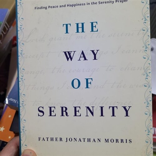 [중고] The Way of Serenity: Finding Peace and Happiness in the Serenity Prayer (Hardcover)