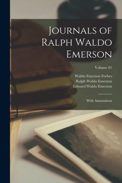 Journals of Ralph Waldo Emerson: With Annotations; Volume 01 (Paperback)