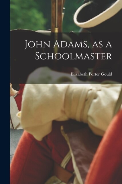 John Adams, as a Schoolmaster (Paperback)