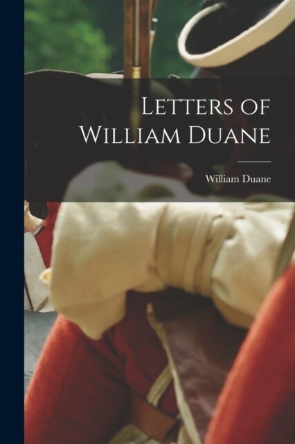 Letters of William Duane (Paperback)
