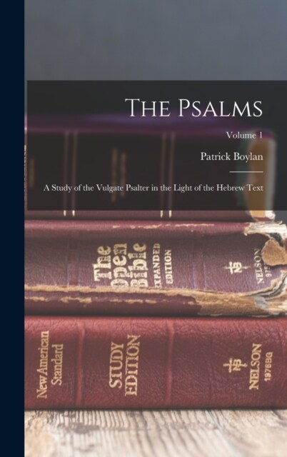 The Psalms: A Study of the Vulgate Psalter in the Light of the Hebrew Text; Volume 1 (Hardcover)