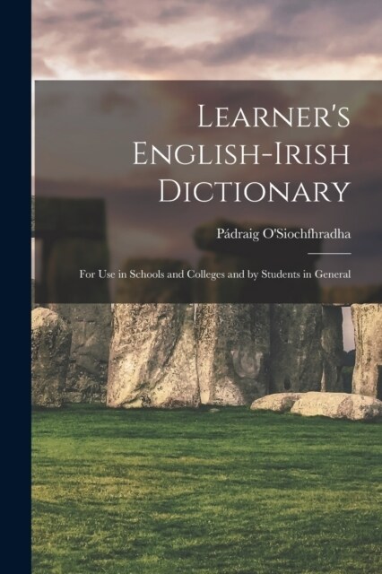 Learners English-Irish Dictionary: For use in Schools and Colleges and by Students in General (Paperback)