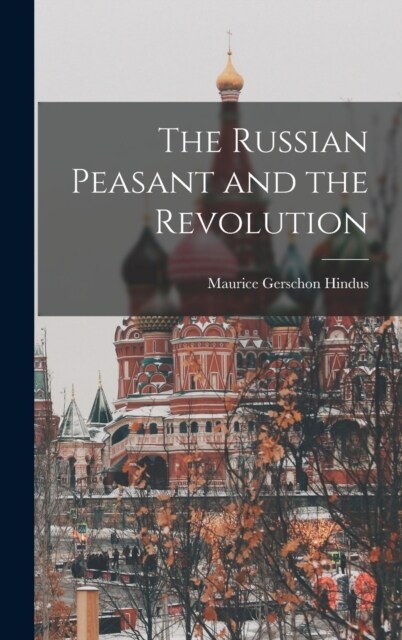 The Russian Peasant and the Revolution (Hardcover)