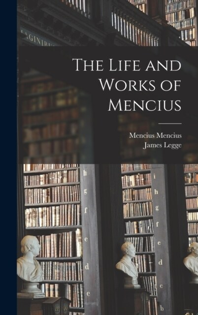 The Life and Works of Mencius (Hardcover)