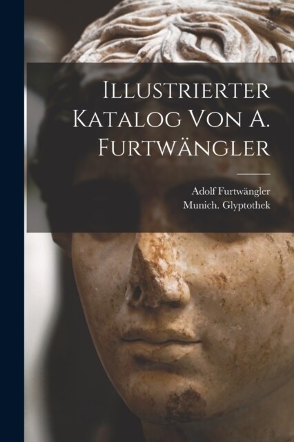 Illustrierter Katalog Von A. Furtw?gler (Paperback)