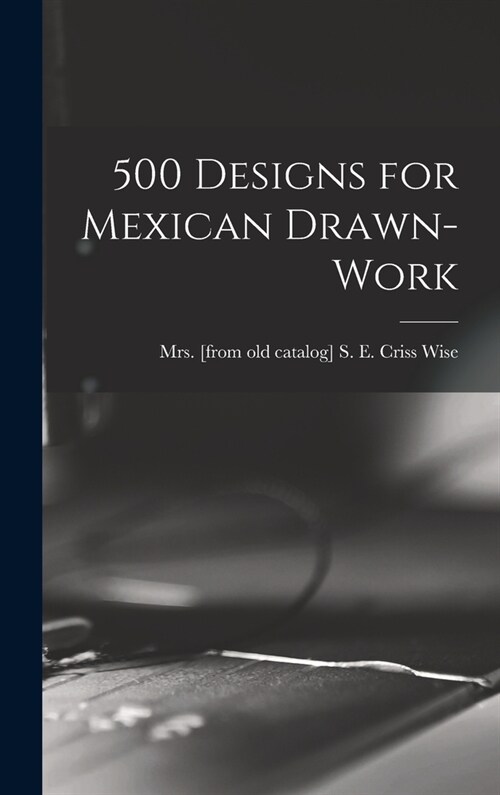 500 Designs for Mexican Drawn-work (Hardcover)