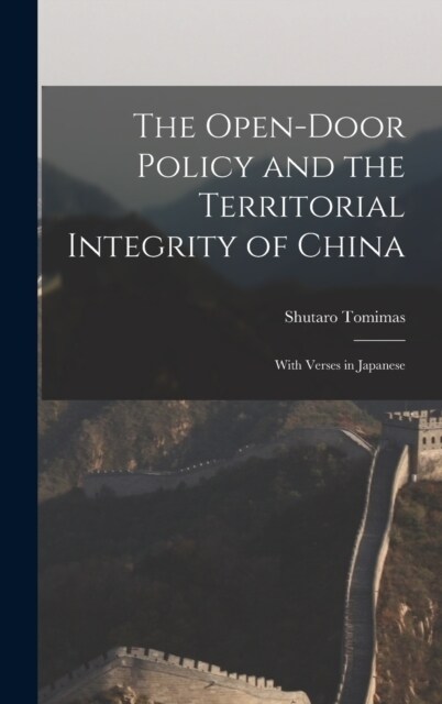 The Open-door Policy and the Territorial Integrity of China: With Verses in Japanese (Hardcover)