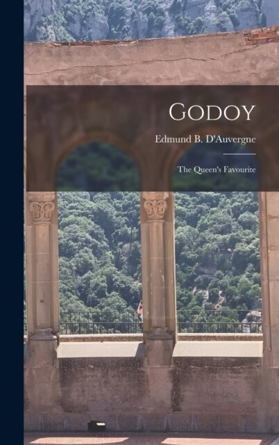 Godoy: The Queens Favourite (Hardcover)