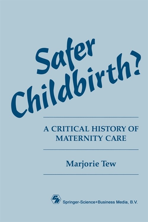 Safer Childbirth?: A critical history of maternity care (Paperback)
