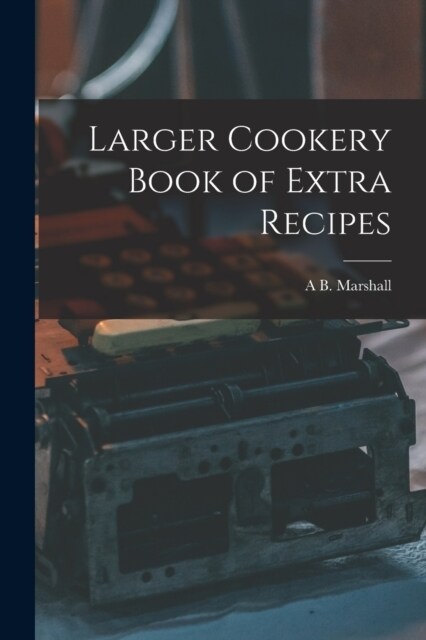 Larger Cookery Book of Extra Recipes (Paperback)