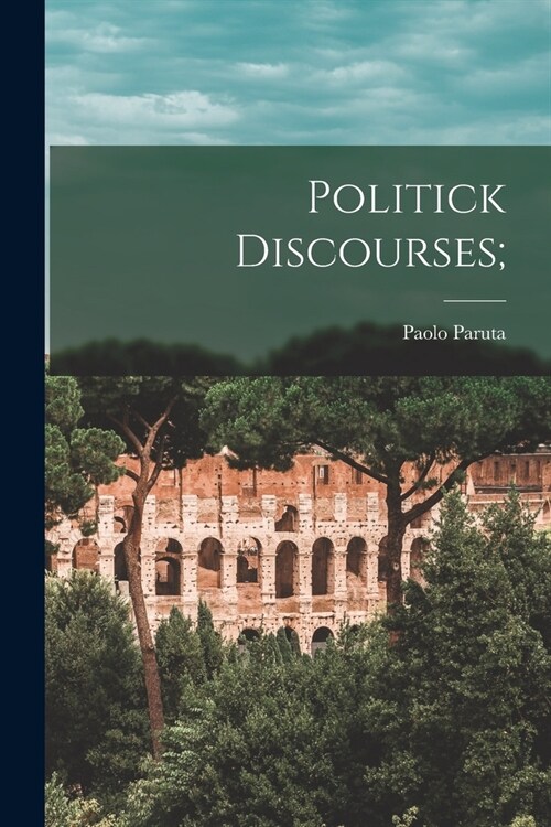 Politick Discourses; (Paperback)