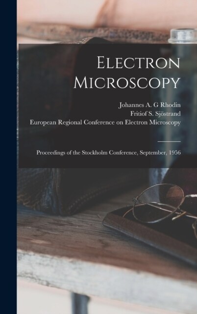 Electron Microscopy; Proceedings of the Stockholm Conference, September, 1956 (Hardcover)