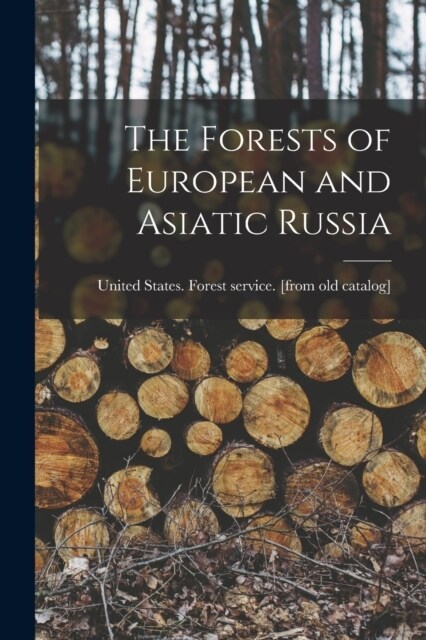 The Forests of European and Asiatic Russia (Paperback)