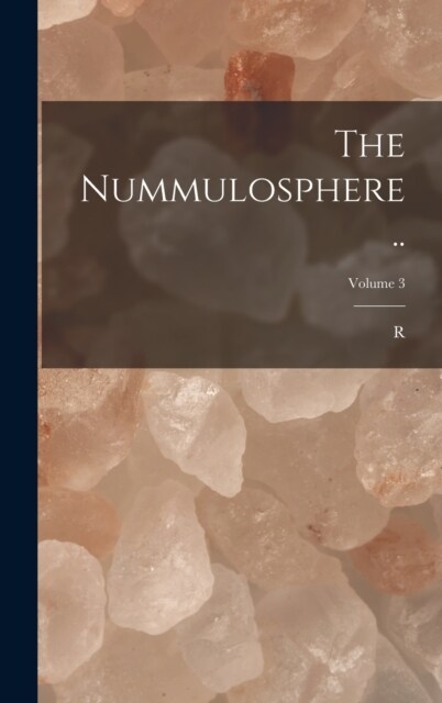 The Nummulosphere ..; Volume 3 (Hardcover)
