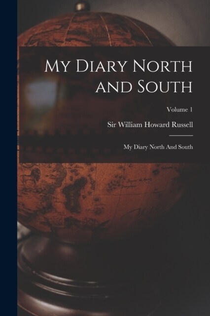 My Diary North and South: My Diary North And South; Volume 1 (Paperback)