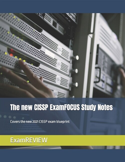 The new CISSP ExamFOCUS Study Notes: Covers the new 2021 CISSP exam blueprint (Paperback)