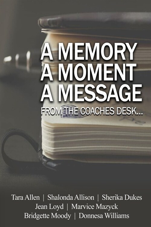 A Memory... A Moment... A Message...: From the Coaches Desk (Paperback)