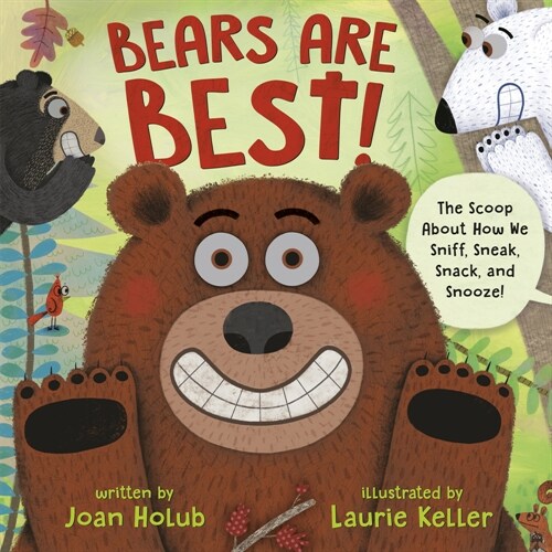 Bears Are Best!: The Scoop about How We Sniff, Sneak, Snack, and Snooze! (Hardcover)