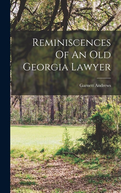 Reminiscences Of An Old Georgia Lawyer (Hardcover)