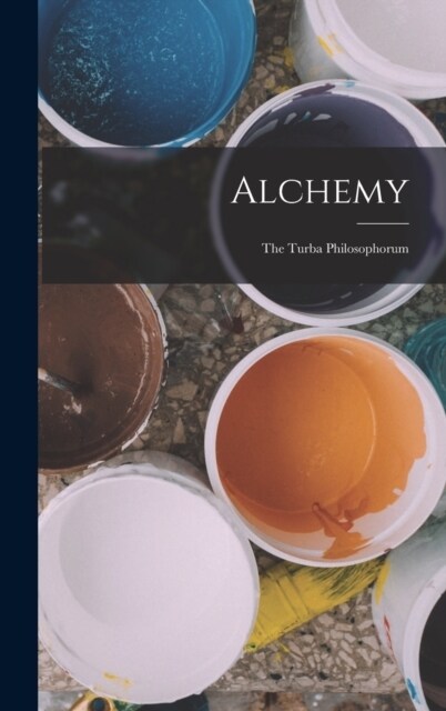Alchemy: The Turba Philosophorum (Hardcover)