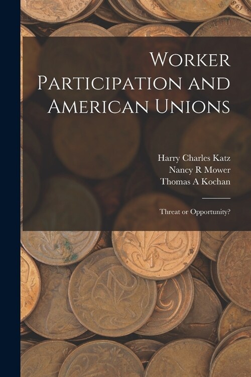 Worker Participation and American Unions: Threat or Opportunity? (Paperback)