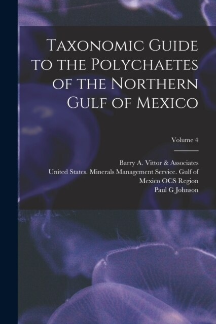 Taxonomic Guide to the Polychaetes of the Northern Gulf of Mexico; Volume 4 (Paperback)