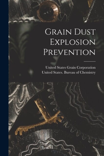 Grain Dust Explosion Prevention (Paperback)