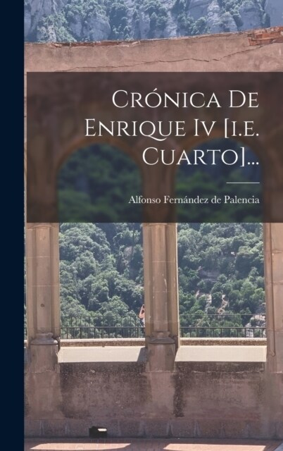 Cr?ica De Enrique Iv [i.e. Cuarto]... (Hardcover)