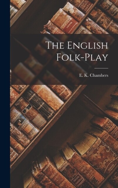 The English Folk-Play (Hardcover)