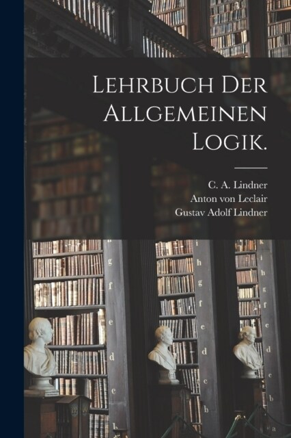 Lehrbuch der allgemeinen Logik. (Paperback)