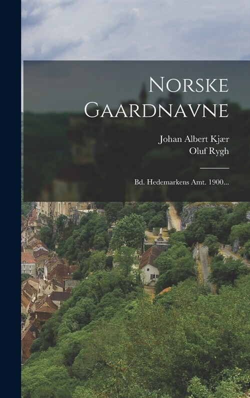 Norske Gaardnavne: Bd. Hedemarkens Amt. 1900... (Hardcover)