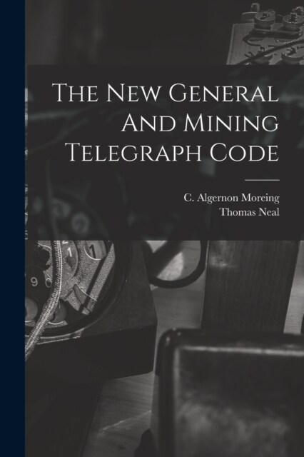 The New General And Mining Telegraph Code (Paperback)