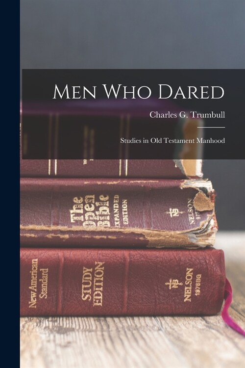 Men Who Dared; Studies in Old Testament Manhood (Paperback)