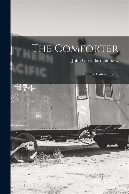 The Comforter: Or The Pastors Friend (Paperback)