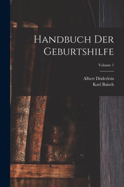 Handbuch Der Geburtshilfe; Volume 1 (Paperback)