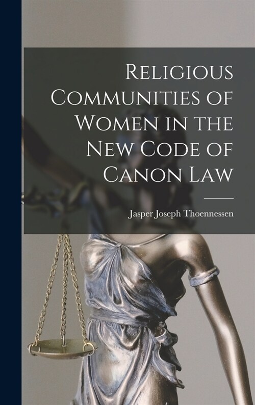 Religious Communities of Women in the New Code of Canon Law (Hardcover)