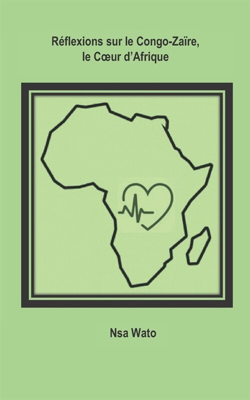 R?lexions sur le Congo-Za?e, le Coeur dAfrique (Paperback)