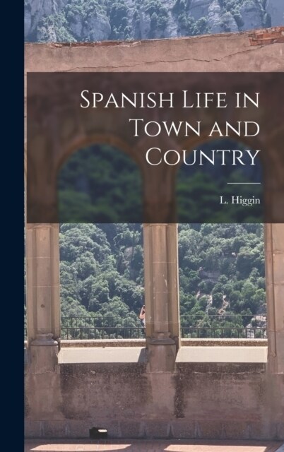 Spanish Life in Town and Country (Hardcover)