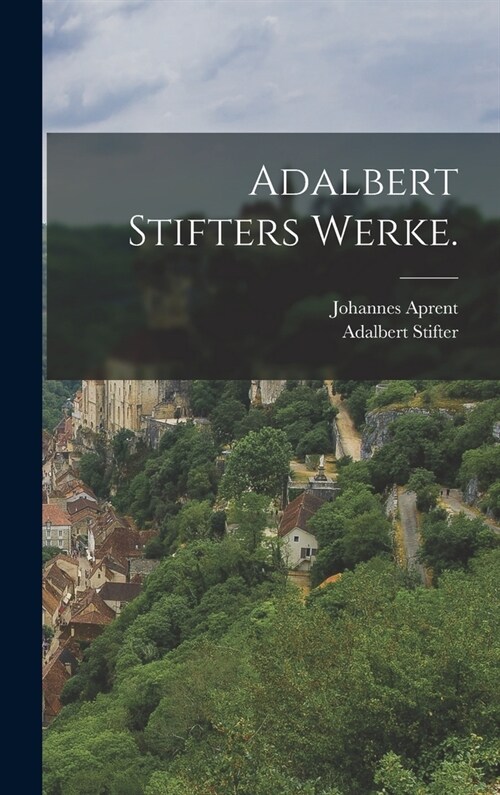 Adalbert Stifters Werke. (Hardcover)