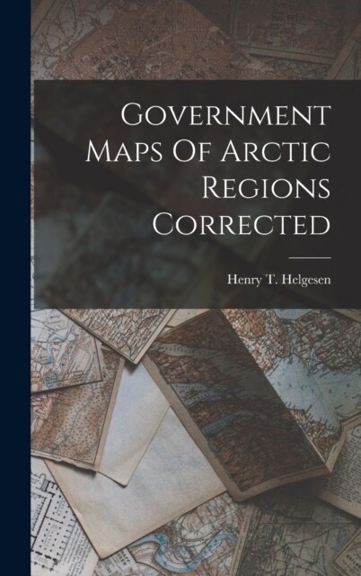 Government Maps Of Arctic Regions Corrected (Hardcover)