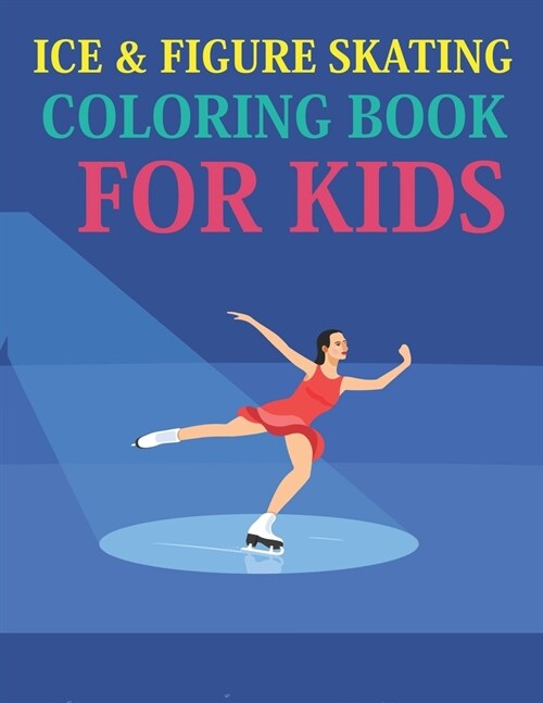 Ice & Figure Skating Coloring Book For Kids: Ice & Figure Skating Activity Book For Kids (Paperback)