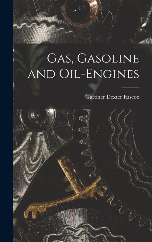 Gas, Gasoline and Oil-engines (Hardcover)