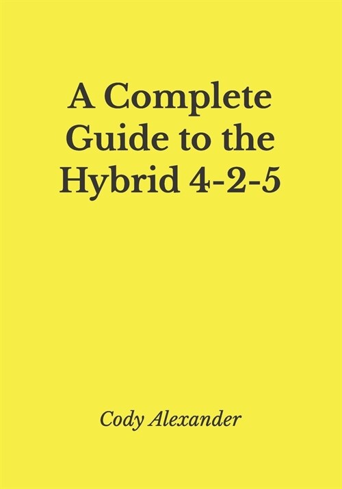 A Complete Guide to the Hybrid 4-2-5 (Paperback)