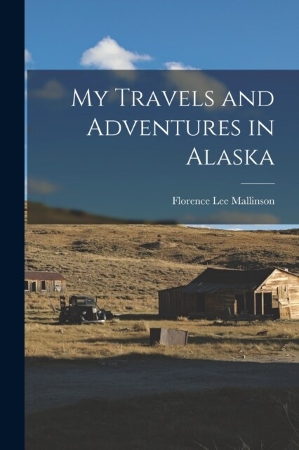 My Travels and Adventures in Alaska (Paperback)
