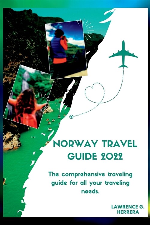 Norway travel guide 2022: The comprehensive traveling guide for all your traveling needs. (Paperback)