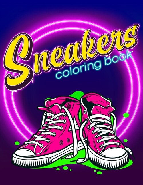 Sneakers Coloring Book: Greatest Basketball Shoes Of All Time Coloring Book (Paperback)