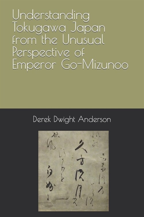 Understanding Tokugawa Japan from the Unusual Perspective of Emperor Go-Mizunoo (Paperback)