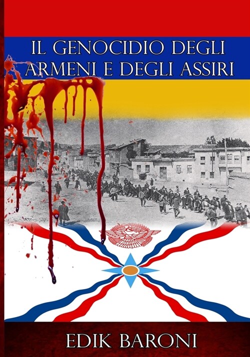 Il Genocidio Degli Armeni E Degli Assiri (Paperback)