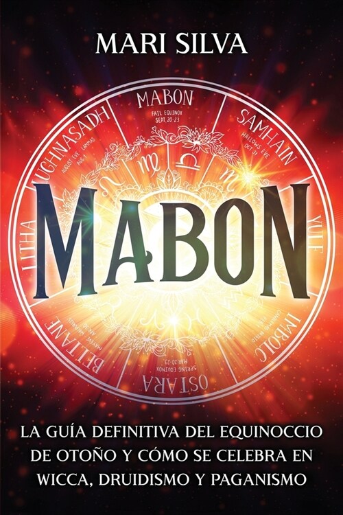 Mabon: La gu? definitiva del equinoccio de oto? y c?o se celebra en wicca, druidismo y paganismo (Paperback)
